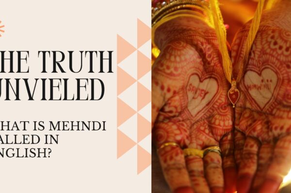 What is Mehndi Called in English