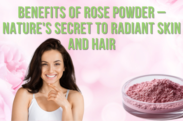benefits of rose powder