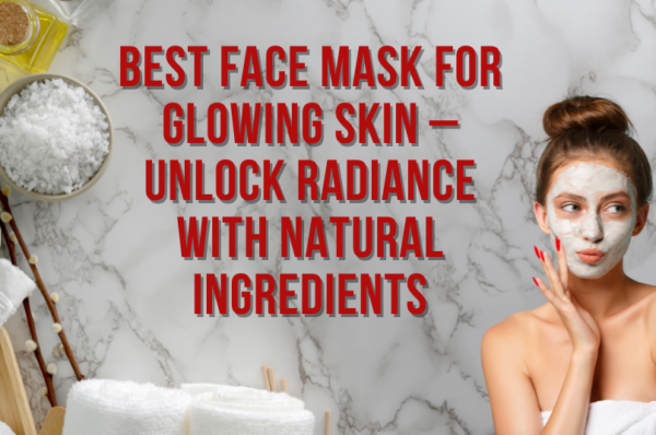 best face mask for glowing skin
