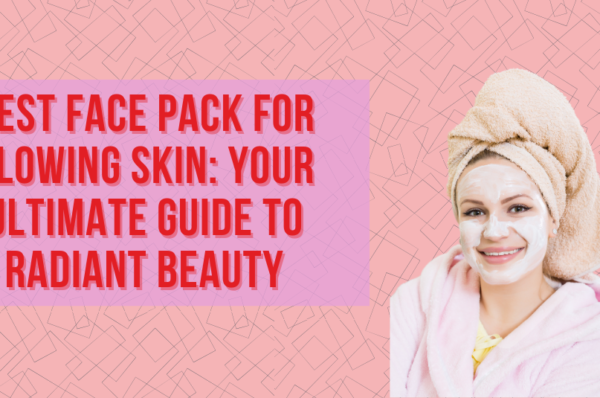 best face pack for glowing skin