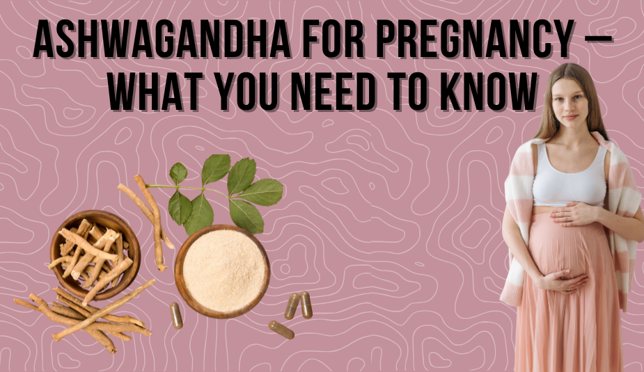 ashwagandha for pregnancy